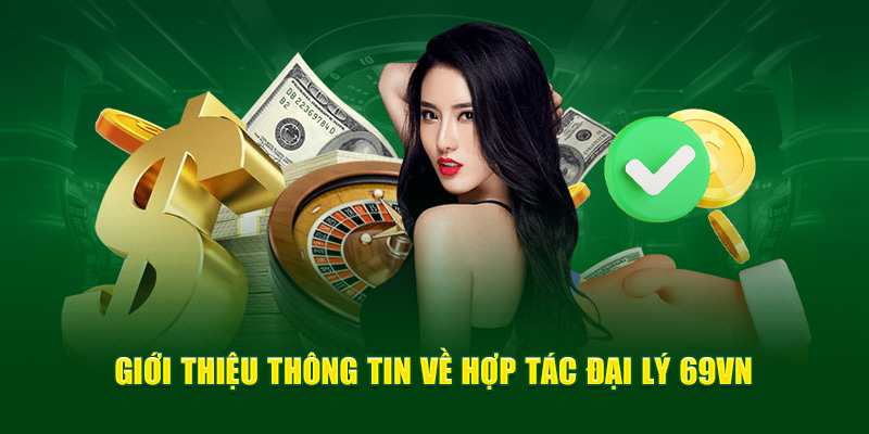Giới thiệu thông tin về hợp tác đại lý 69Vn