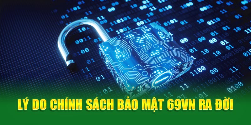 Lý do chính sách bảo mật 69VN ra đời